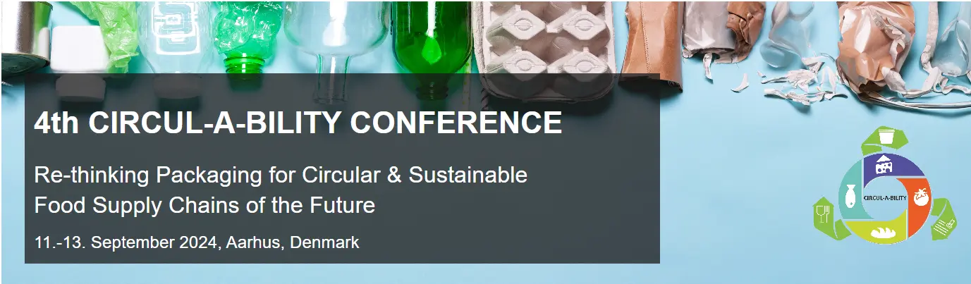 4th CIRCUL-A-BILITY CONFERENCE Re-thinking Packaging for Circular & Sustainable Food Supply Chains of the Future