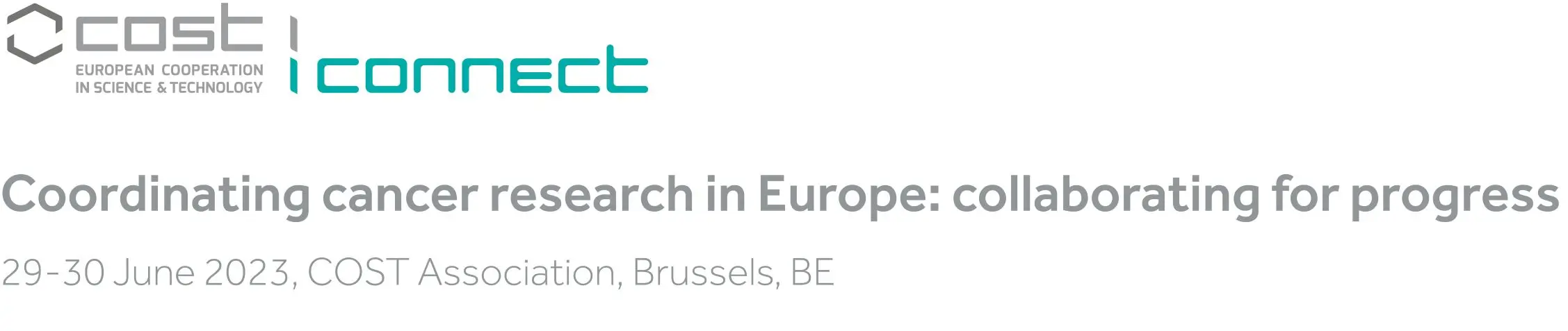 COST Connect - Coordinating cancer research in Europe: collaborating for progress - European Cooperation in Science and Technology