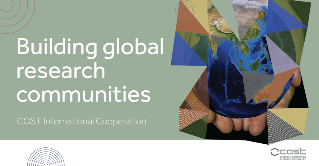 Building global research communities. COST international cooperation