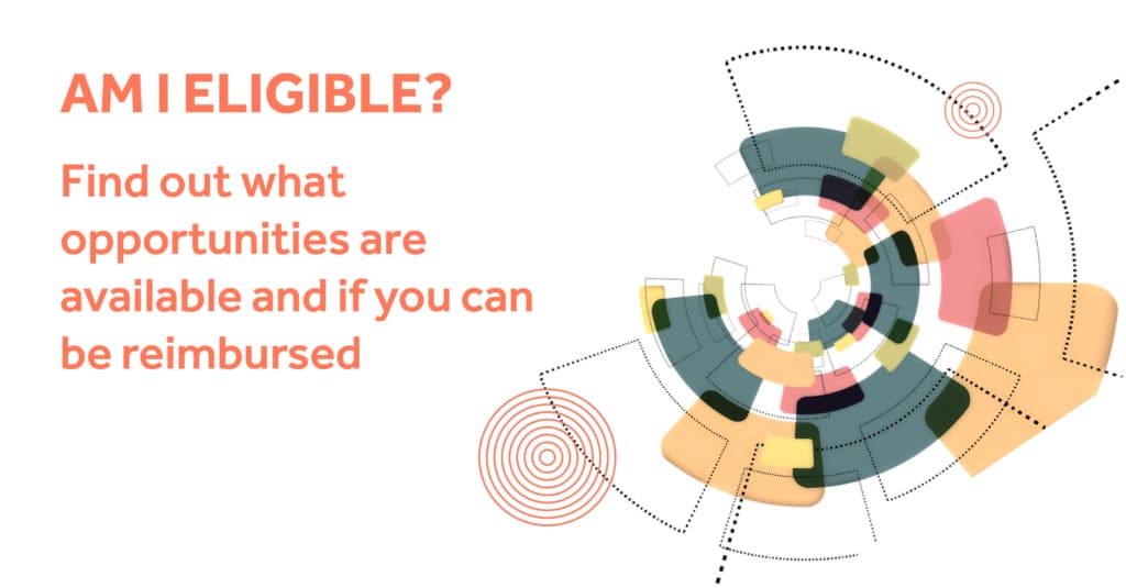 Am I eligible? Find out what opportunities are available and if you can be reimbursed